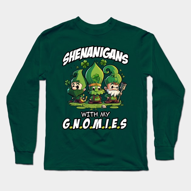 Shenanigans with my Gnomies - Saint Patricks Day Long Sleeve T-Shirt by SergioCoelho_Arts